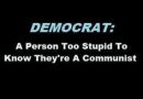 6 Pics: Democrat Memes: Democrat: A Person too stupid to know they’re a Communist!