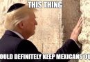 Very Funny: MEME: The BEST wall design for Donald Trump’s wall…